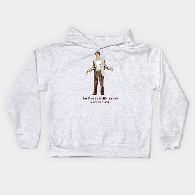 I Like These Quiet Little Moments Before The Storm Kids Hoodie by Three Meat Curry